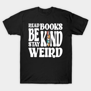 Read Books Be Kind Stay Weird White T-Shirt